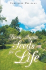 Born Again : Seeds For Life - eBook