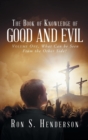 The Book of Knowledge of Good and Evil : Volume One, What Can Be Seen from the Other Side? - Book