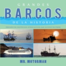 Grandes Barcos de la Historia : Descubre Las Asombrosas Embarcaciones Que Surcaron Los Mares - Book