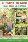 El Huerto en Casa para Toda la Familia : Cultivo Ecologico de Todo Tipo de Vegetales, Hortalizas, Frutos y Hierbas Aromaticas - Book