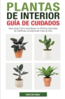 Plantas de Interior - Guia de Cuidados : Descubre Como Mantener tus Plantas Naturales en Optimas Condiciones Todo el Ano - Book
