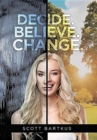 Decide. Believe. Change. - Book