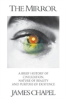 The Mirror : A Brief History of Civilization, Nature of Reality and Purpose of Existence - Book