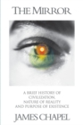 The Mirror : A Brief History of Civilization, Nature of Reality and Purpose of Existence - eBook