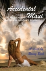 Accidental Maui : Lust, Passion, Romance, There Must Be Something in the Water... - Book
