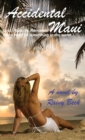 Accidental Maui : Lust, Passion, Romance, There Must Be Something in the Water... - Book