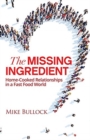 The Missing Ingredient : Home Cooked Relationships in a Fast Food World - Book