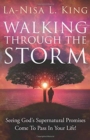 Walking Through The Storm : Seeing God's Supernatural Promises Come To Pass In Your Life! - Book