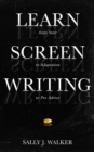 LEARN SCREENWRITING : From Start to Adaptation to Pro Advice - eBook