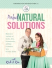 Perfect Natural Solutions : Momma's Toolbox of Herbs, Oils, Homeopathy, & Other Remedies for a Healthy Home - Book
