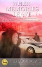 When Memories Leave : A Story of Love, Overcoming Brain Injury and Family Dysfunction - eBook
