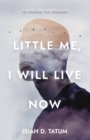 Little Me, I Will Live Now : A Journey From Identity Crisis to Waking the Dreamer - eBook