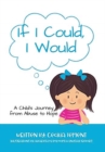 If I Could, I Would : A Child's Journey from Abuse to Hope - Book