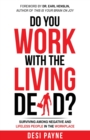Do You Work with the Living Dead? : Surviving Among Negative and Lifeless People in the Workplace - Book
