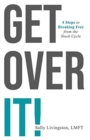 Get Over It! : 4 Steps to Breaking Free from the Stuck Cycle - Book