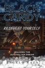Black Candy : Reinvent Yourself by Walking the Australian Dream - Book