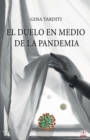 El duelo en medio de la pandemia : Una gu?a para elaborarlo - Book
