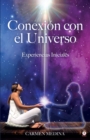 Conexi?n con el Universo : Experiencias iniciales - Book
