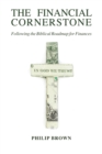 The Financial Cornerstone : Following the Biblical Roadmap for Finances - eBook