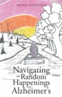 Navigating the Random Happenings of Alzheimer's - Book
