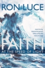 Faith at the Speed of Light : Experiencing Exponential Growth While Surfing the Wave of Change - Book