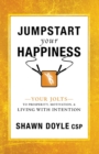 Jumpstart Your Happiness : Your Jolts to Prosperity, Motivation, & Living with Intention - Book