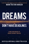 Dreams Don't Have Deadlines : Living Your Dream Life, No Matter What Your Age - Book