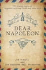 Dear Napoleon : The Living Legacy of Napoleon Hill and Think and Grow Rich - Book