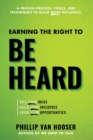 Earning the Right to Be Heard : Sell Your Ideas, Build Your Influence, Grow Your Opportunities - Book