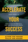 30-Day Journey to Accelerate Your Success : Elevate Your Performance and Fuel Your Professional Growth - Book