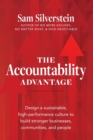 The Accountability Advantage : Design a Sustainable, High-Performance Culture to Build Stronger Businesses, Communities, and People - Book