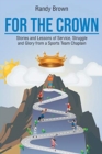 For the Crown : Stories and Lessons of Service, Struggle and Glory from a Sports Team Chaplain - Book