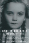 Goat in the Attic and Other Stories : A Young Girl's Memories of Hitler's Occupation of Poland - eBook