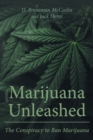 Marijuana Unleashed : The Conspiracy to Ban Marijuana - Book