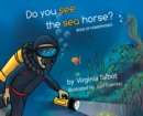 Do You See the Sea Horse? : Book of Homophones - Book