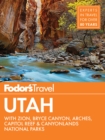 Fodor's Utah : with Zion, Bryce Canyon, Arches, Capitol Reef & Canyonlands National Parks - Book