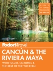Fodor's Cancun & The Riviera Maya : with Tulum, Cozumel & the Best of the Yucatan - Book