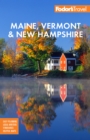 Fodor's Maine, Vermont & New Hampshire : with the Best Fall Foliage Drives & Scenic Road Trips - Book