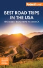 Fodor's Best Road Trips in the USA : 50 Epic Trips Across All 50 States - eBook