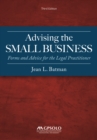 Advising the Small Business : Forms and Advice for the Legal Practitioner, Third Edition - eBook