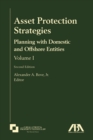 Asset Protection Strategies : Planning with Domestic and Offshore Entities, Volume I, Second Edition - Book