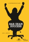 Bar Exam Success: A Comprehensive Guide : A Comprehensive Guide - Book