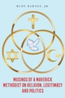Musings of a Maverick Methodist on Religion, Legitimacy and Politics - eBook
