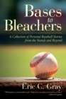 Bases to Bleachers : A Collection of Personal Baseball Stories from the Stands and Beyond - Book