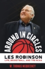Around in Circles : Les Robinson: Life, Basketball, and the NCAA - Book