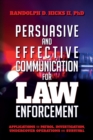 Persuasion and Effective Communication for Law Enforcement : Applications for Patrol, Investigation, Undercover Operations and Survival - Book
