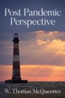 Post Pandemic Perspective : Positive Projections for the New Normal in the Aftermath of COVID-19 - eBook
