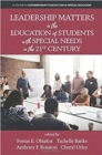 Leadership Matters in the Education of Students with Special Needs in the 21st Century - Book