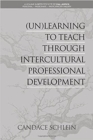 (Un)Learning to Teach Through Intercultural Professional Development - Book