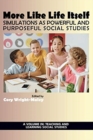 More Like Life Itself : Simulations as Powerful and Purposeful Social Studies - Book